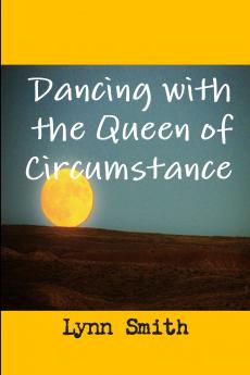 Dancing with the Queen of Circumstance