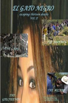 El Gato Negro escaping thirteen deaths Volume II The Wizard The Journey The Girlfriends The Gang