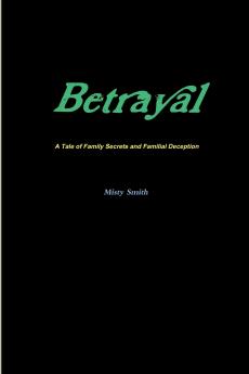 Betrayal  A Tale of Family Secrets and Familial Deception