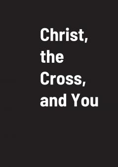 Christ the Cross and You