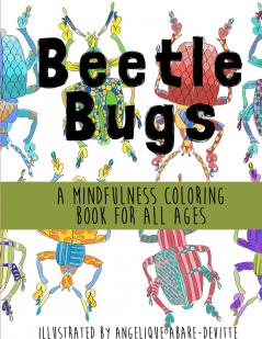 Beetle Bugs - A Mindfulness Coloring Book for All Ages