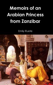 Memoirs of an Arabian Princess from Zanzibar