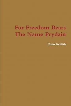 For Freedom Bears The Name Prydain