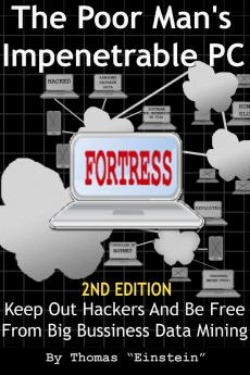 The Poor Man's Impenetrable PC Fortress