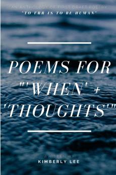 Poems for 'When' + 'Thoughts'
