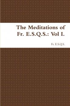 The Meditations of Fr. E.S.Q.S.