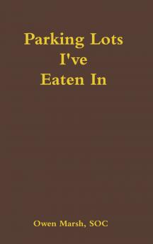 PARKING LOTS I'VE EATEN IN
