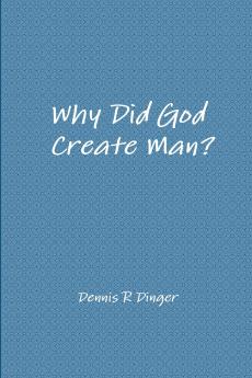 Why Did God Create Man?