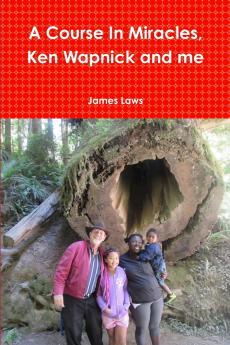 A Course In Miracles Ken Wapnick and me