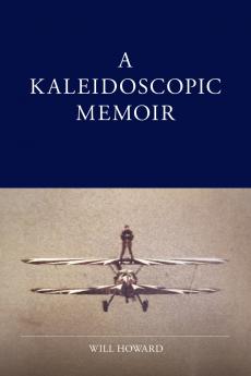 A Kaleidoscopic Memoir