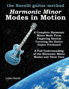 Harmonic Minor Modes In Motion (The Nocelli Guitar Method)
