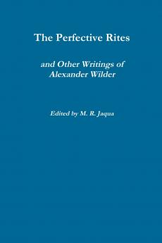 The Perfective Rites and Other Writings of Alexander Wilder