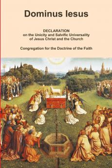DOMINUS IESUS Declaration on the Unicity and Salvific Universality of Jesus Christ and the Church