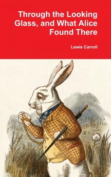 Through the Looking Glass and What Alice Found There