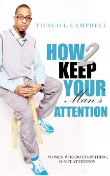 How 2 Keep a Man's Attention