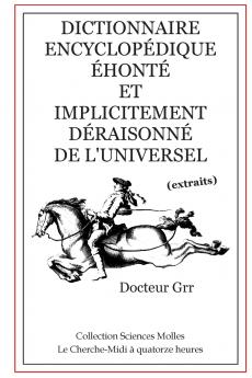 Dictionnaire Encyclopédique Éhonté et Implicitement  Déraisonné de l'Universel