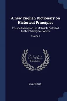 A new English Dictionary on Historical Principles