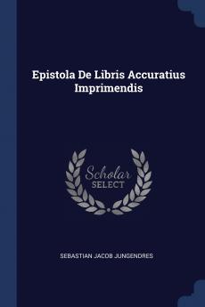 Epistola De Libris Accuratius Imprimendis