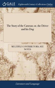 The Story of the Caravan; or the Driver and his Dog