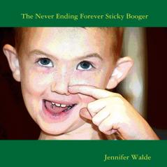 The Never Ending Forever Sticky Booger
