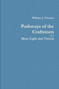 Pathways of the Craftsmen vol. 2 - More Light and Travels