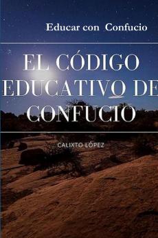 EL CÓDIGO EDUCATIVO DE CONFUCIO (Spanish Edition)