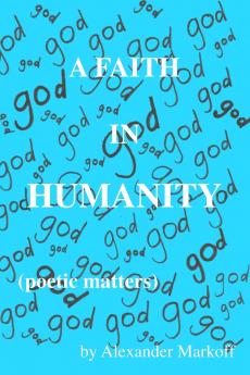 A Faith in Humanity (poetic matters)