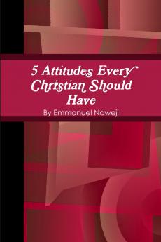 5 Attitudes Every Christian Should Have
