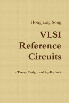 VLSI Reference Circuits - Theory Design and Applications