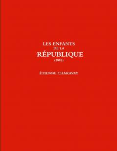 LES ENFANTS DE LA RÉPUBLIQUE (1882)