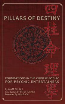 Pillars of Destiny Foundations in the Chinese Zodiac for Psychic Entertainers