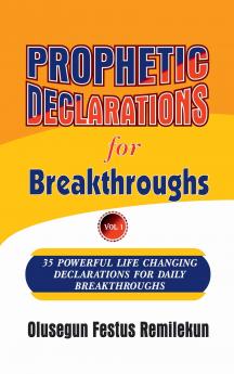Prophetic Declarations for Breakthroughs 35  Powerful life changing Declarations for Daily Breakthroughs