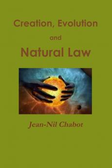 Creation Evolution and Natural Law