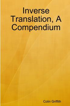 Inverse Translation A Compendium
