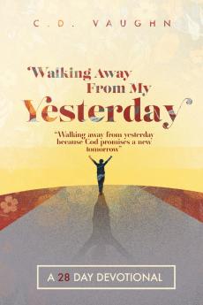 Walking Away From Your Yesterday