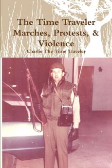 The Time Traveler Marches Protests & Violence