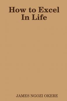 How to Excel In Life