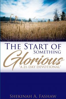 The Start of Something Glorious A 21-Day Devotional