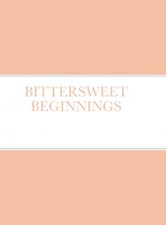 BITTERSWEET BEGINNINGS