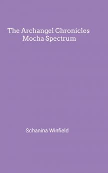 The Archangel Chronicles Mocha Spectrum