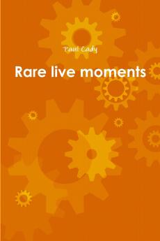 Rare live moments
