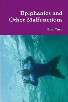 Epiphanies and Other Malfunctions