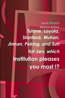 Tulane Loyola Stanford Wuhan Jinan Peking and Sun Yat-Sen which Institution pleases you most !?