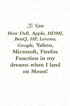 How Dell Apple HDMI BenQ HP Levono Google Yahoo Microsoft Firefox Function in my dreams when I land on Moon!
