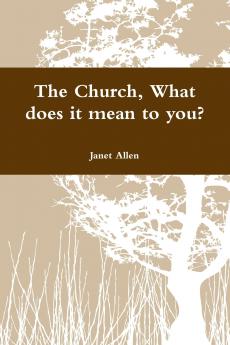The Church What does it mean to you?
