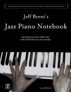 Jeff Brent's Jazz Piano Notebook - Volume 4 of Scot Ranney's Jazz Piano Notebook Series