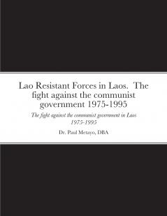 Lao Resistant Forces in Laos.  The fight against the communist government 1975-1995