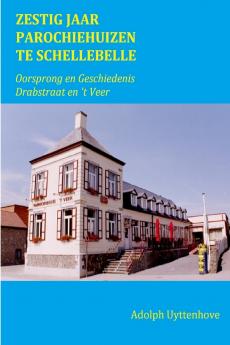 Zestig Jaar Parochiehuizen te Schellebelle