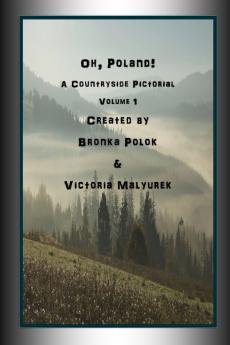 Oh Poland! A Countryside Pictorial Volume One