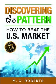 Discovering the Pattern - How to Beat the Market 2018 Edition Black & White